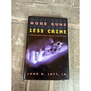 More Guns, Less Crime: Understanding Crime and Gun Control Laws (Studies in ...